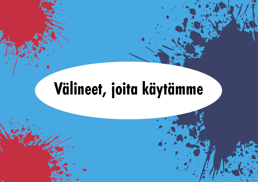 Välineet, joita käytämme